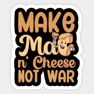 Make Mac n Cheese not war Sticker